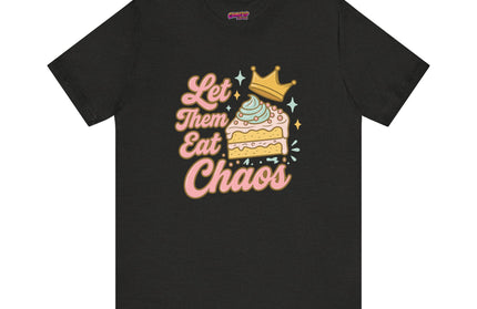 LET THEM EAT CHAOS CAKE TEE