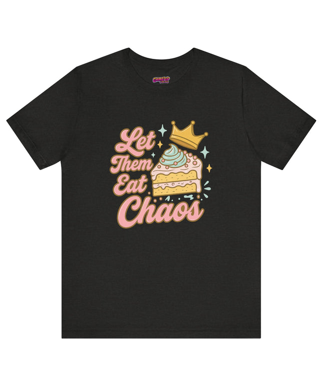 LET THEM EAT CHAOS CAKE TEE