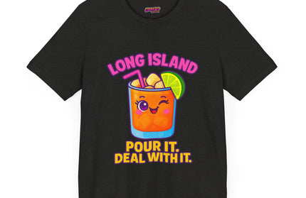 LONG ISLAND POUR IT DEAL WITH IT GRAPHIC TEE