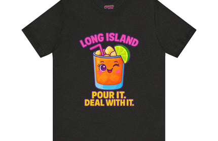 LONG ISLAND POUR IT DEAL WITH IT GRAPHIC TEE