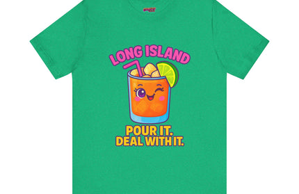 LONG ISLAND POUR IT DEAL WITH IT GRAPHIC TEE