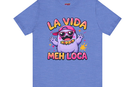 La Vida Meh Loca T-Shirt
