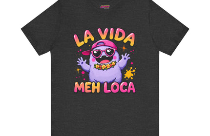La Vida Meh Loca T-Shirt