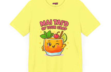 MAI TAID’ OF YOUR CRAP STATEMENT SHIRT