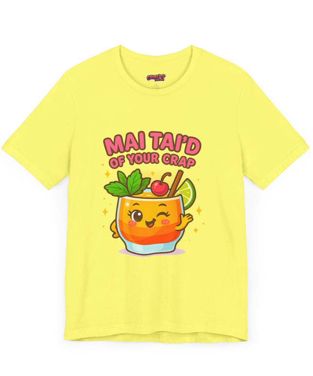 MAI TAID’ OF YOUR CRAP STATEMENT SHIRT