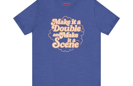 MAKE IT A DOUBLE AND MAKE IT A SCENE OVERSIZED TEE