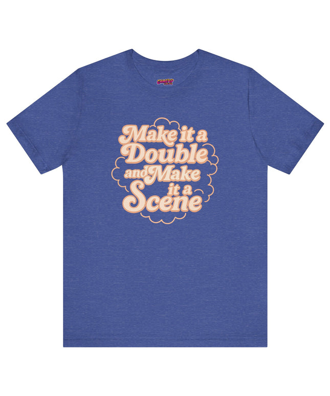 MAKE IT A DOUBLE AND MAKE IT A SCENE OVERSIZED TEE