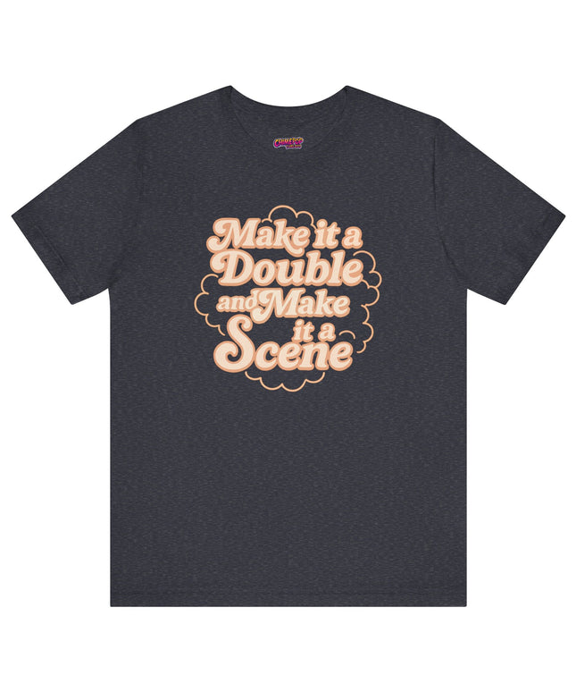 MAKE IT A DOUBLE AND MAKE IT A SCENE OVERSIZED TEE