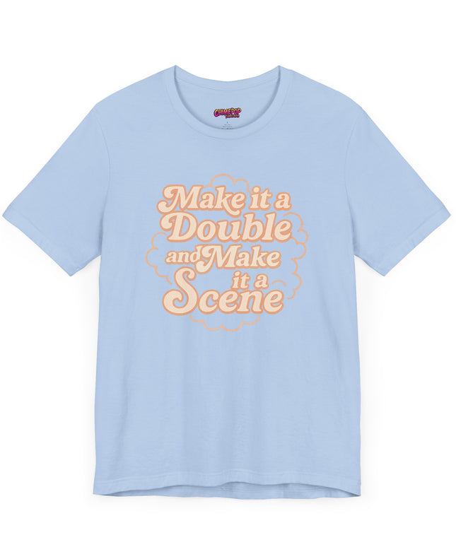 MAKE IT A DOUBLE AND MAKE IT A SCENE OVERSIZED TEE