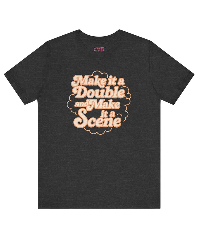 MAKE IT A DOUBLE AND MAKE IT A SCENE OVERSIZED TEE