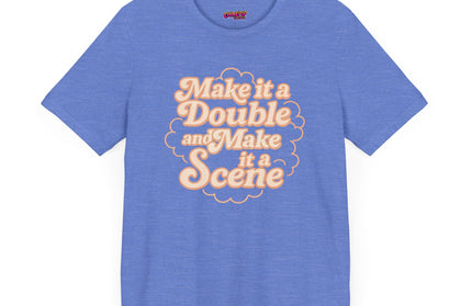 MAKE IT A DOUBLE AND MAKE IT A SCENE OVERSIZED TEE