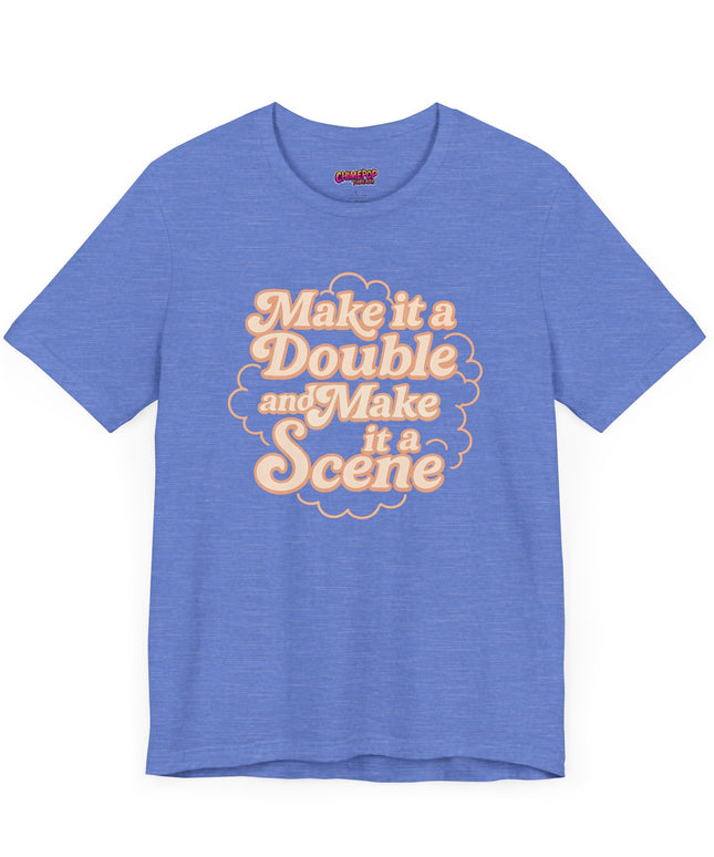 MAKE IT A DOUBLE AND MAKE IT A SCENE OVERSIZED TEE