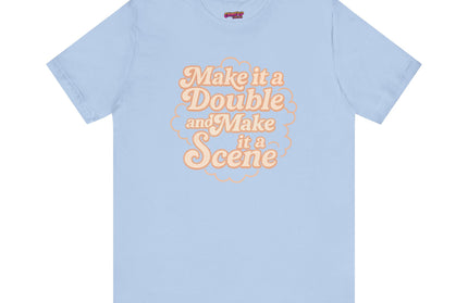 MAKE IT A DOUBLE AND MAKE IT A SCENE OVERSIZED TEE