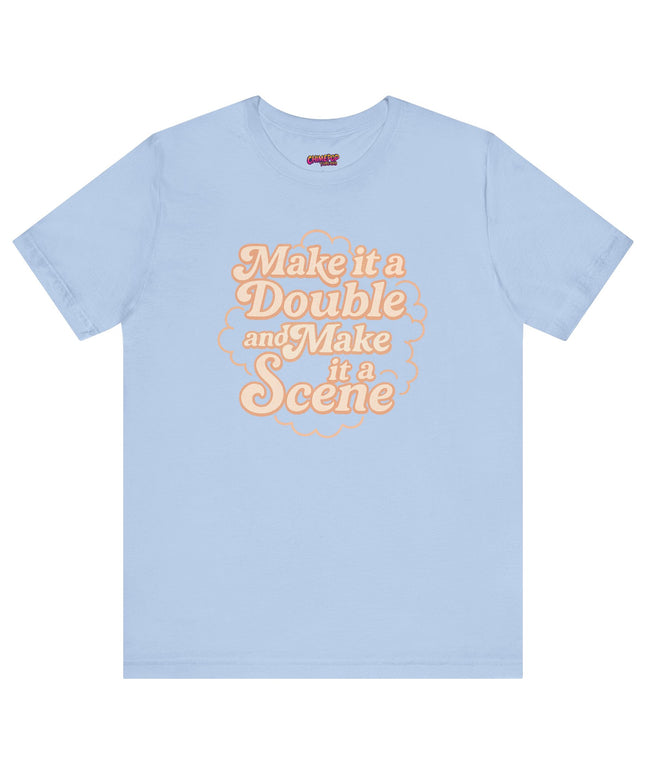 MAKE IT A DOUBLE AND MAKE IT A SCENE OVERSIZED TEE