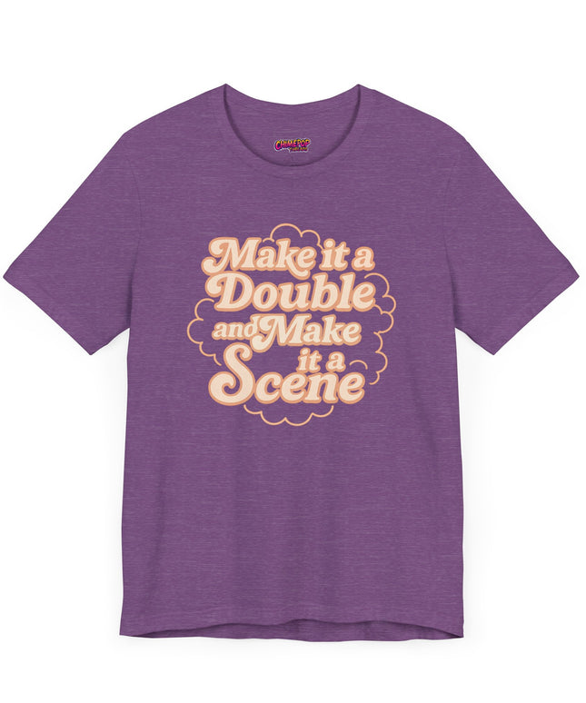 MAKE IT A DOUBLE AND MAKE IT A SCENE OVERSIZED TEE