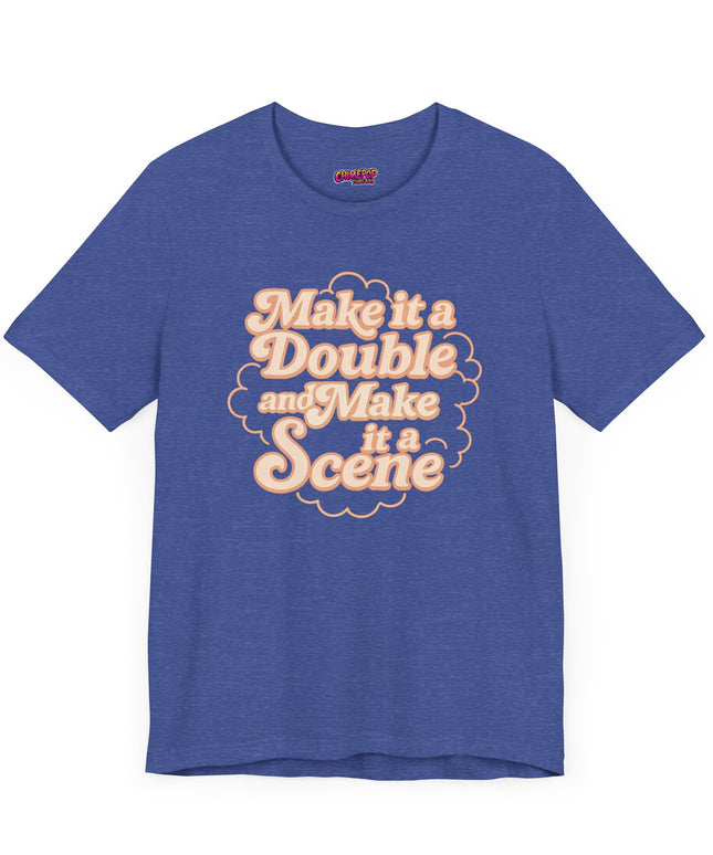 MAKE IT A DOUBLE AND MAKE IT A SCENE OVERSIZED TEE