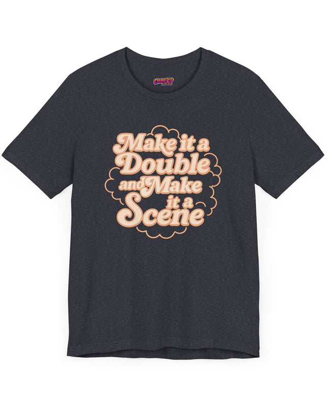 MAKE IT A DOUBLE AND MAKE IT A SCENE OVERSIZED TEE