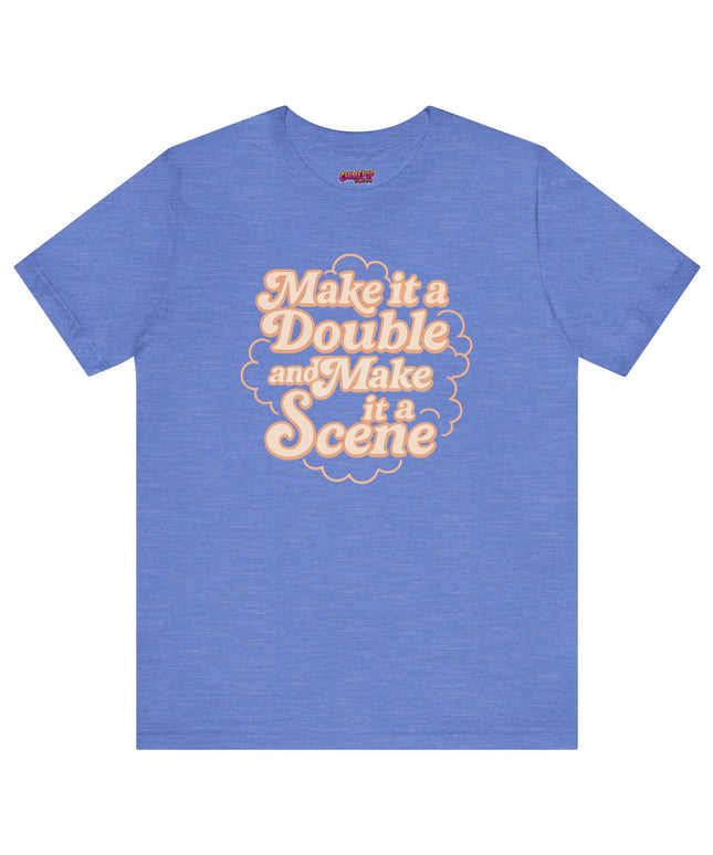 MAKE IT A DOUBLE AND MAKE IT A SCENE OVERSIZED TEE