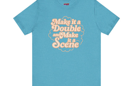 MAKE IT A DOUBLE AND MAKE IT A SCENE OVERSIZED TEE