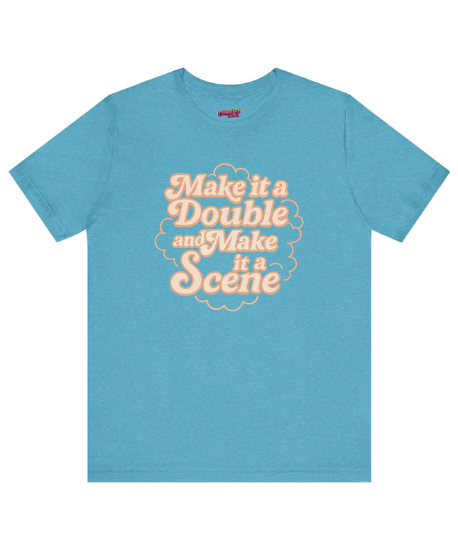 MAKE IT A DOUBLE AND MAKE IT A SCENE OVERSIZED TEE