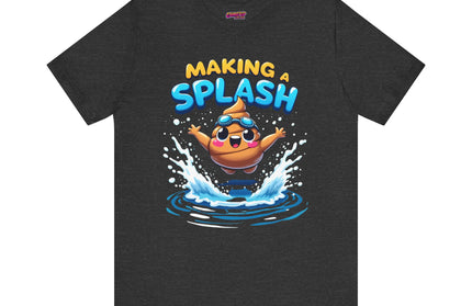 MAKING A SPLASH! POOP HUMOR TEE