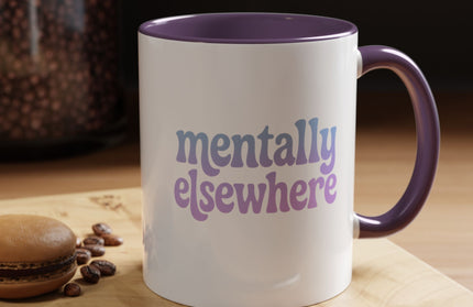MENTALLY ELSEWHERE FUNNY COFFEE MUG