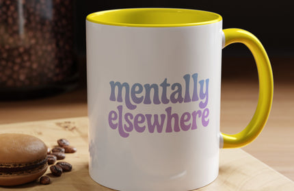 MENTALLY ELSEWHERE FUNNY COFFEE MUG