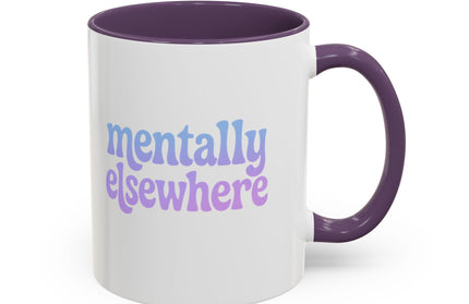 MENTALLY ELSEWHERE FUNNY COFFEE MUG