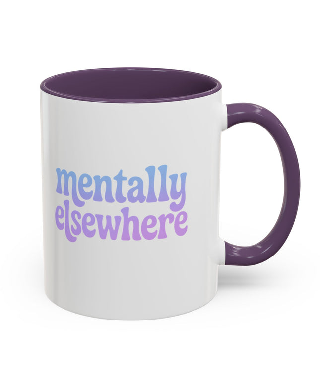 MENTALLY ELSEWHERE FUNNY COFFEE MUG