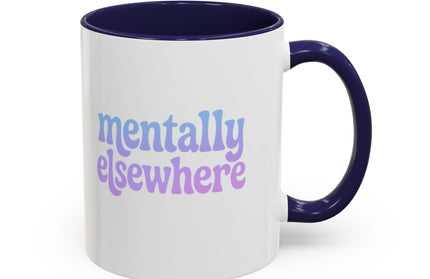 MENTALLY ELSEWHERE FUNNY COFFEE MUG