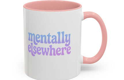 MENTALLY ELSEWHERE FUNNY COFFEE MUG