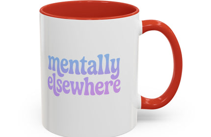 MENTALLY ELSEWHERE FUNNY COFFEE MUG