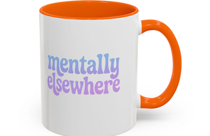 MENTALLY ELSEWHERE FUNNY COFFEE MUG