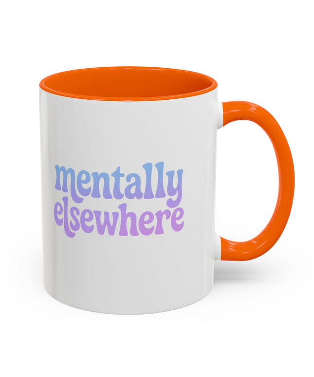 MENTALLY ELSEWHERE FUNNY COFFEE MUG