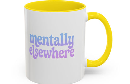 MENTALLY ELSEWHERE FUNNY COFFEE MUG