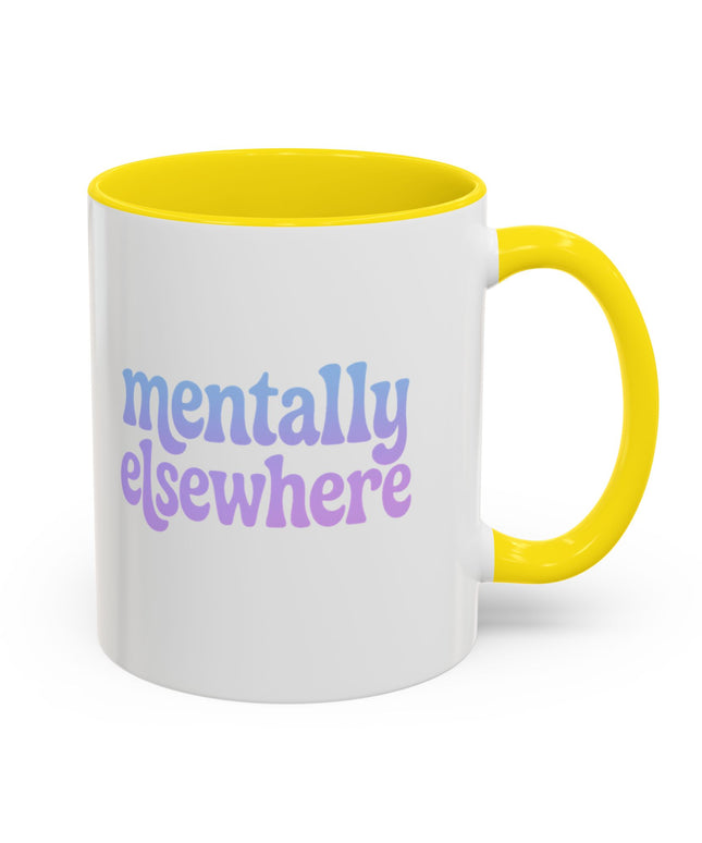 MENTALLY ELSEWHERE FUNNY COFFEE MUG