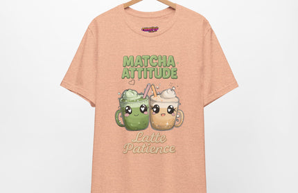 Matcha Attitude, Latte Patience Tee T-Shirt