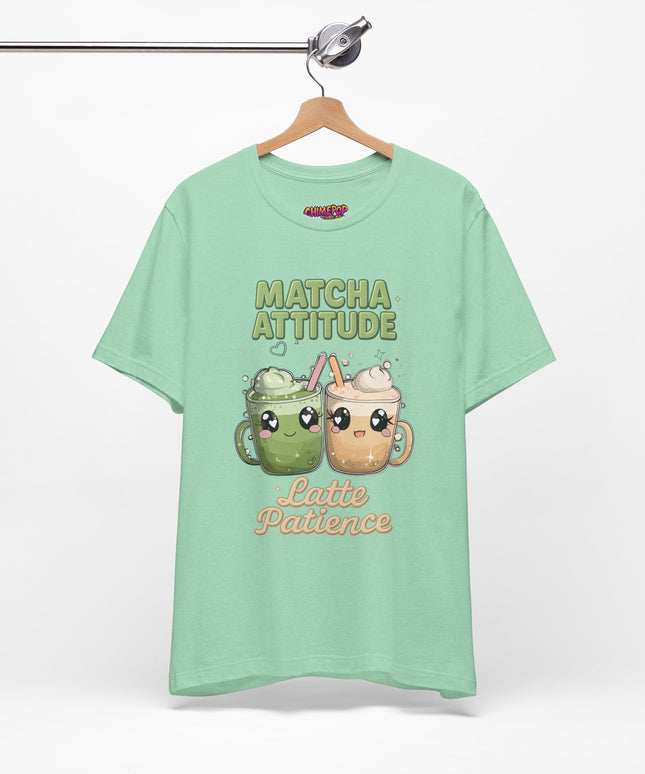 Matcha Attitude, Latte Patience Tee T-Shirt