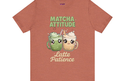 Matcha Attitude, Latte Patience Tee T-Shirt
