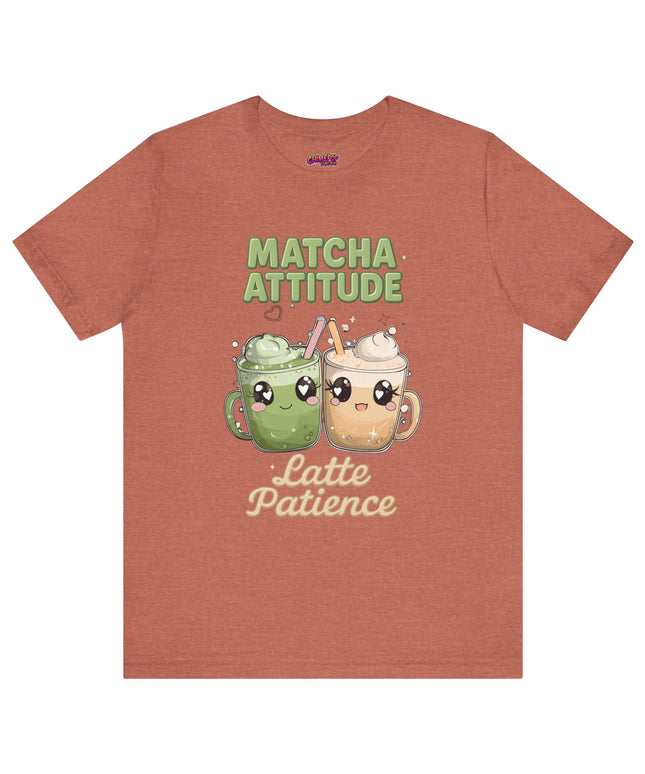 Matcha Attitude, Latte Patience Tee T-Shirt
