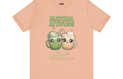 Matcha Attitude, Latte Patience Tee T-Shirt