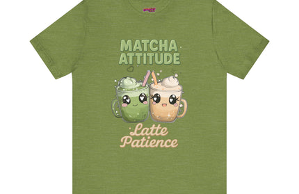 Matcha Attitude, Latte Patience Tee T-Shirt