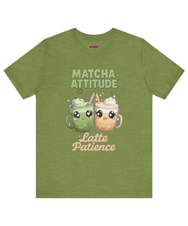 Matcha Attitude, Latte Patience Tee T-Shirt