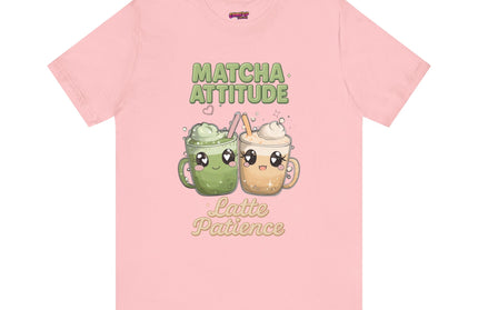 Matcha Attitude, Latte Patience Tee T-Shirt