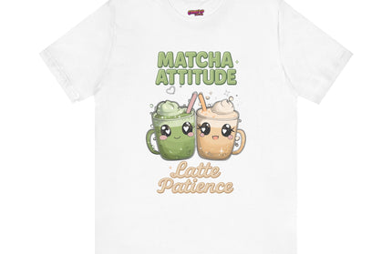 Matcha Attitude, Latte Patience Tee T-Shirt