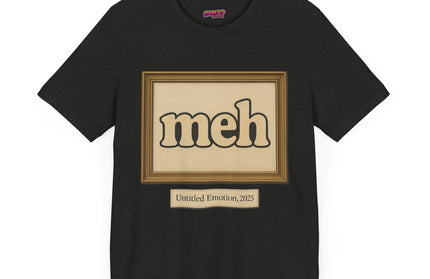 Meh Gallery Mood 2025 T-Shirt