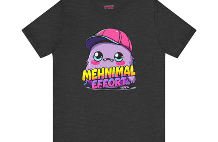 Mehnimal Effort T-Shirt
