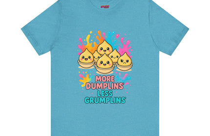 More Dumplins, Less Grumplins T-Shirt