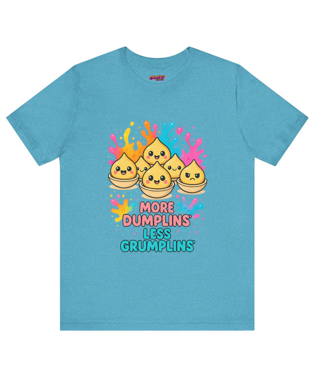 More Dumplins, Less Grumplins T-Shirt