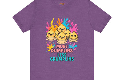 More Dumplins, Less Grumplins T-Shirt